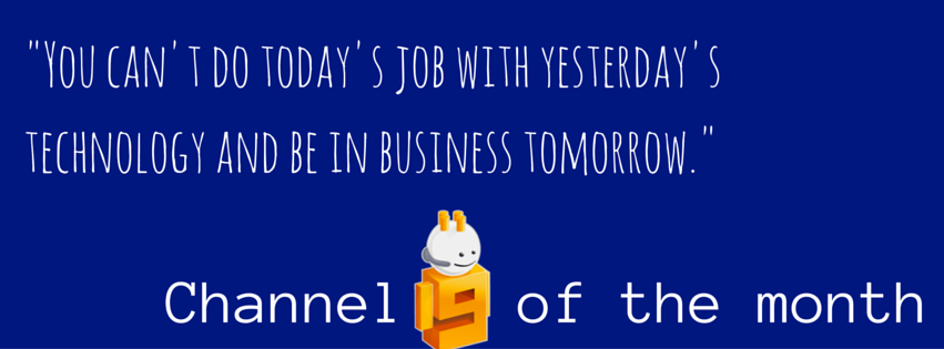 You can't do today's job with yesterday's technology and be in business tomorrow (1)