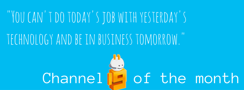 You can't do today's job with yesterday's technology and be in business tomorrow (5)