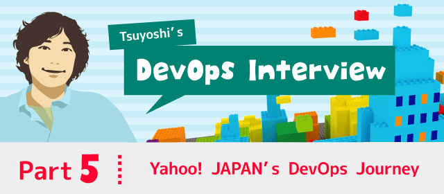 Yahoo! JAPAN’s DevOps Journey