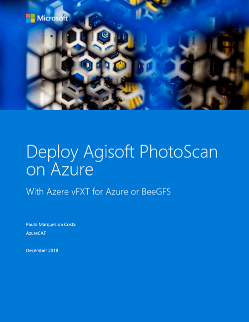 •Deploy Agisoft PhotoScan on Azure with Avere vFXT for Azure or BeeGFS