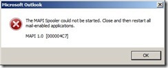 The MAPI Spooler could not be started. Close and then restart all mail-enabled applications. MAPI 1.0 [000004C7]