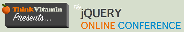 ThinkVitamin presents...The jQuery Online Conference