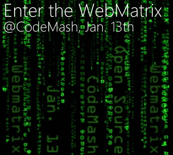 "Enter the WebMatrix @ CodeMash, Jan. 13th" - background of "Matrix" character