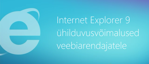 Internet Explorer 9 ühilduvusvõimalused veebiarendajatele