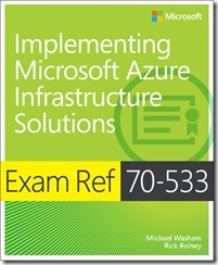 Exam Ref 70-533 Implementing Microsoft Azure Infrastructure Solutions