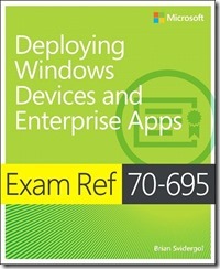 Exam Ref 70-695 Deploying Windows Devices and Enterprise Apps 
