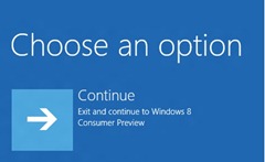 Continue: Exit and continue to Windows 8 Consumer Preview