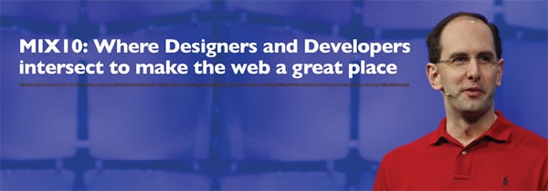 MIX10: Where designers and developers intersect to make the web a great place