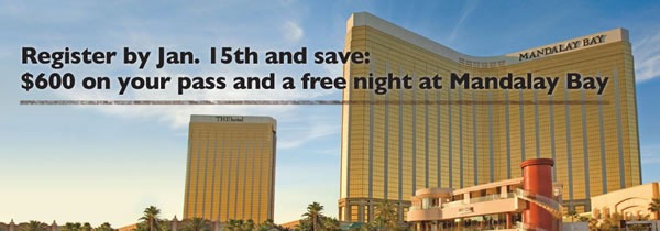 Register by Jan. 15th and save: $600 on your pass and a free night at Mandalay Bay