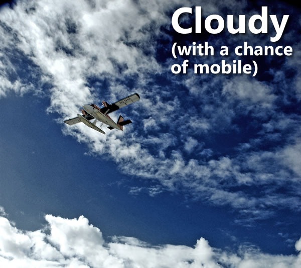 Photo of an airplane soaring against a blue sky with clouds: "Cloudy (with a chance of mobile)"