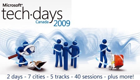 Microsoft TechDays Canada 2009: 2 days - 7 cities - 5 tracks - 40 sessions - plus more!