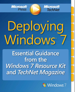 Deploying Windows 7 Essential Guidance from the Windows 7 Resource Kit and TechNet Magazine