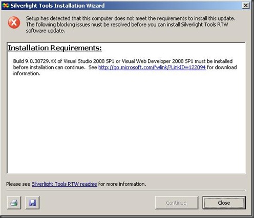 VS2008 SP1 or VWD 2008 SP1 build 9.0.30729.XX must be installed