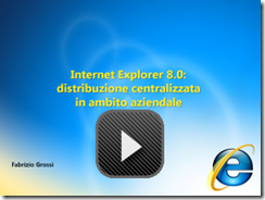 Internet Explorer 8: distribuzione centralizzata in ambito aziendale