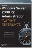 Windows Server 2008 R2 Administration Instant Reference