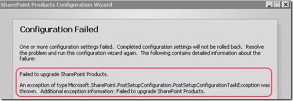 Configuration Failed – One or more configuration settings failed… Failed to upgrade SharePoint Products. An exception of type Microsoft.SharePoint.PostSetupConfiguration.PostSetupConfiguration.TaskException was thrown