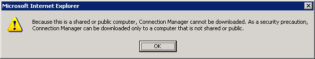 Because this is a shared or public computer, Connection Manager cannot be downloaded. As a security precaution, Connection Manager can be downloaded only to a computer that is not shared or public.
